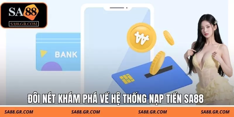 Đôi nét khám phá về hệ thống nạp tiền SA88 Đôi nét khám phá về hệ thống nạp tiền SA88