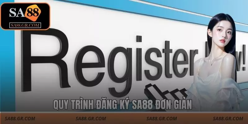 Quy trình đăng ký SA88 đơn giản Quy trình đăng ký SA88 đơn giản