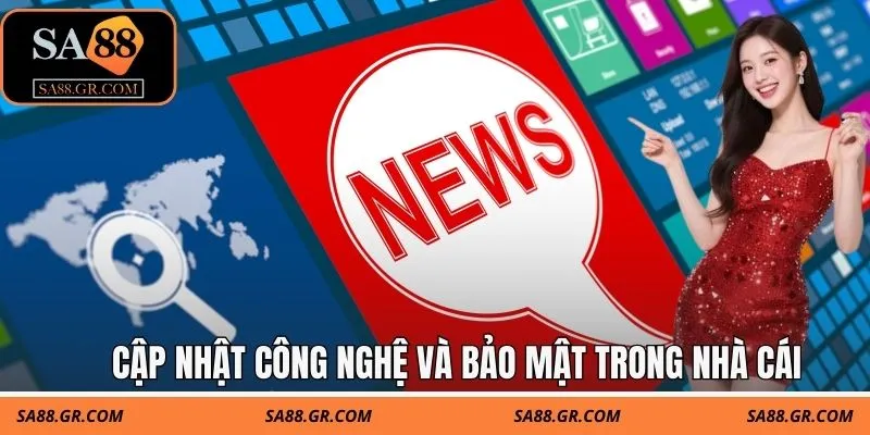 Cập nhật công nghệ và bảo mật trong nhà cái Cập nhật công nghệ và bảo mật trong nhà cái