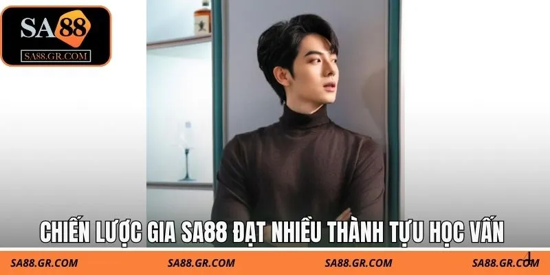 CEO SA HUỲNH & HÀNH TRÌNH TRỞ THÀNH CHIẾN LƯỢC GIA SỐ 1 SA88 2 Chiến lược gia SA88 đạt nhiều thành tựu học vấn