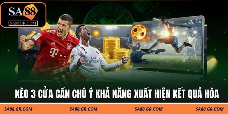 Kèo 3 cửa cần chú ý khả năng xuất hiện kết quả hòa Kèo 3 cửa cần chú ý khả năng xuất hiện kết quả hòa