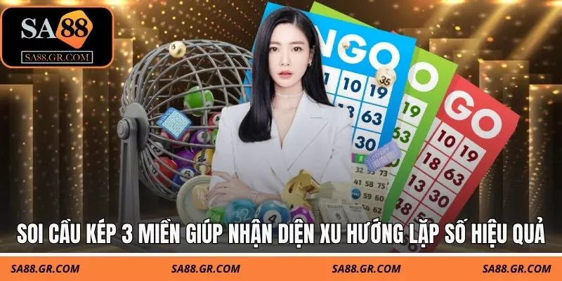 Soi cầu kép 3 miền giúp nhận diện xu hướng lặp số hiệu quả Soi cầu kép 3 miền giúp nhận diện xu hướng lặp số hiệu quả